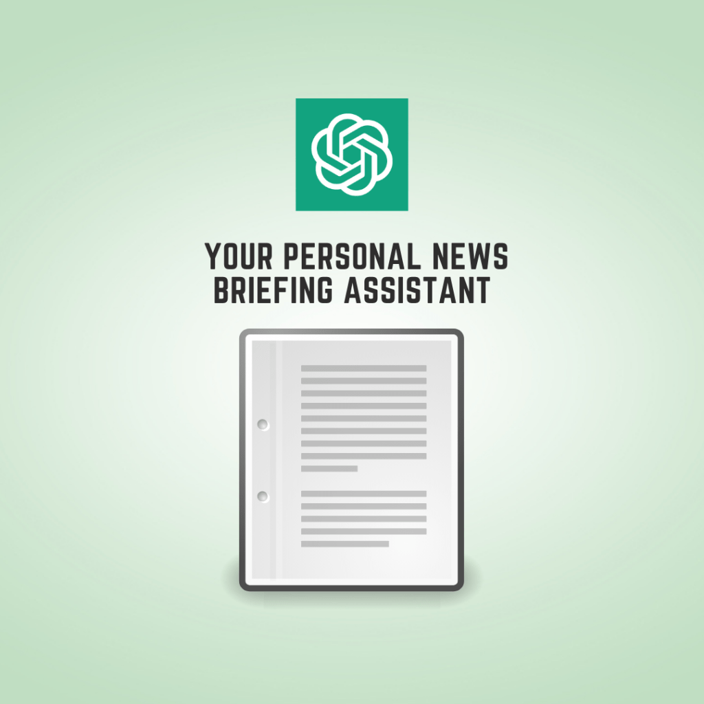 ChatGPT: Your Personal News Briefing&nbsp;Assistant